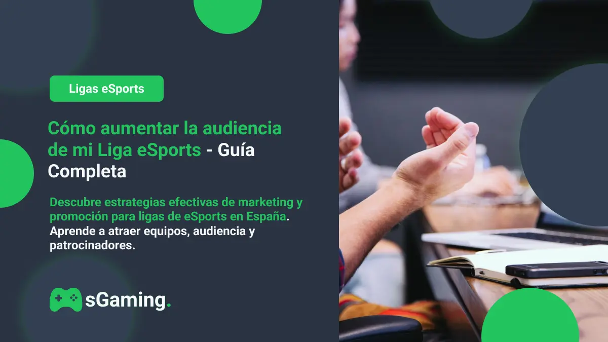 Imagen destacada del artículo Cómo aumentar la audiencia de mi liga eSports