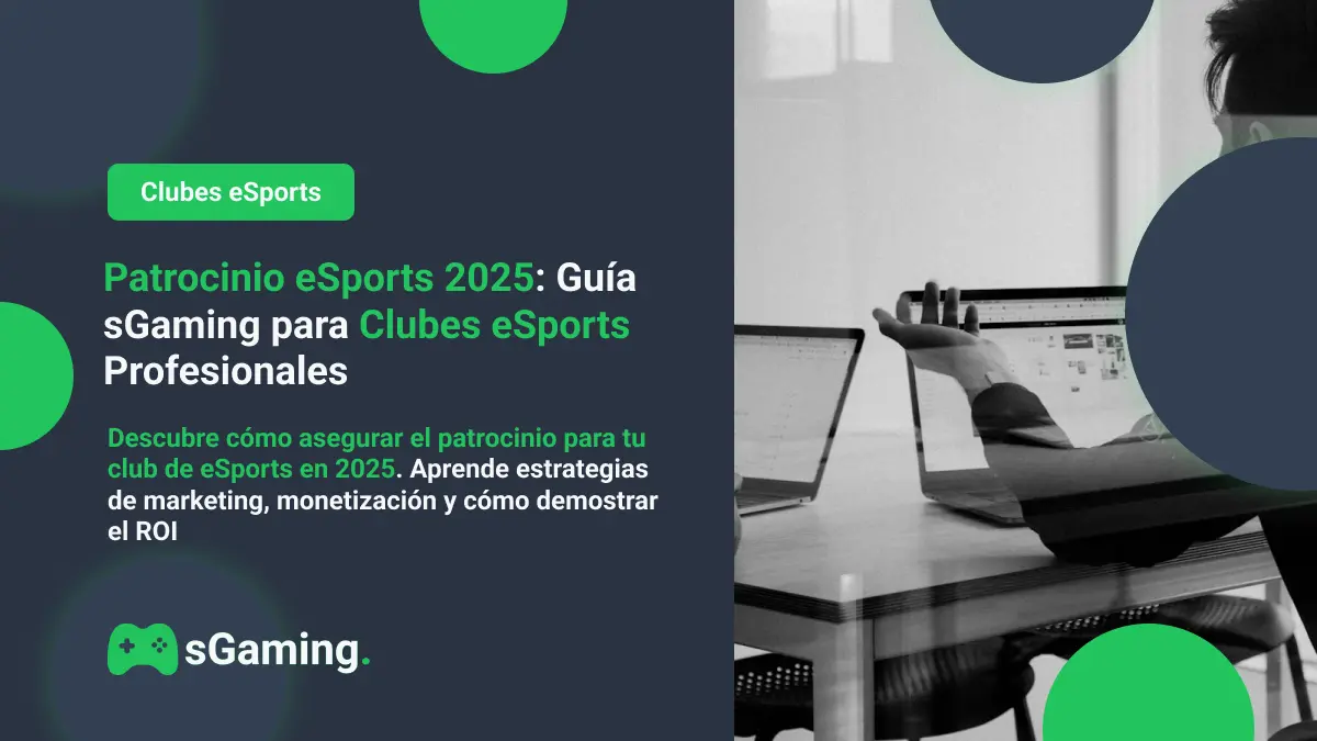 Imagen destacada del articulo Patrocinio eSports 2025: Guía  para Clubes