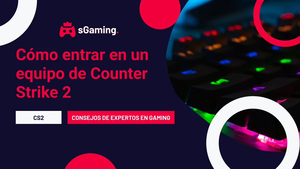 Imagen destacada del artículo Cómo entrar en un equipo de Counter Strike 2