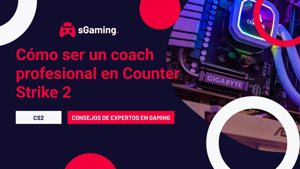 Imagen destacada del artículo Cómo ser un coach profesional en Counter Strike 2
