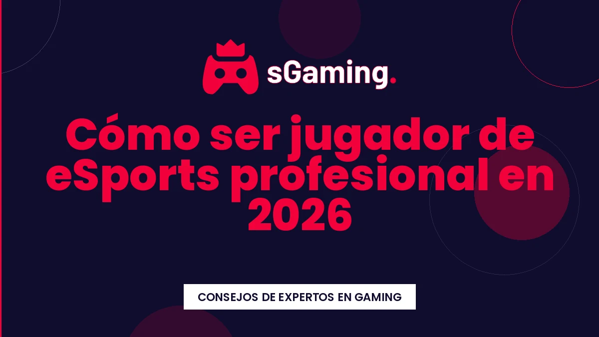 Imagen destacada del artículo Cómo ser jugador de eSports profesional en 2026