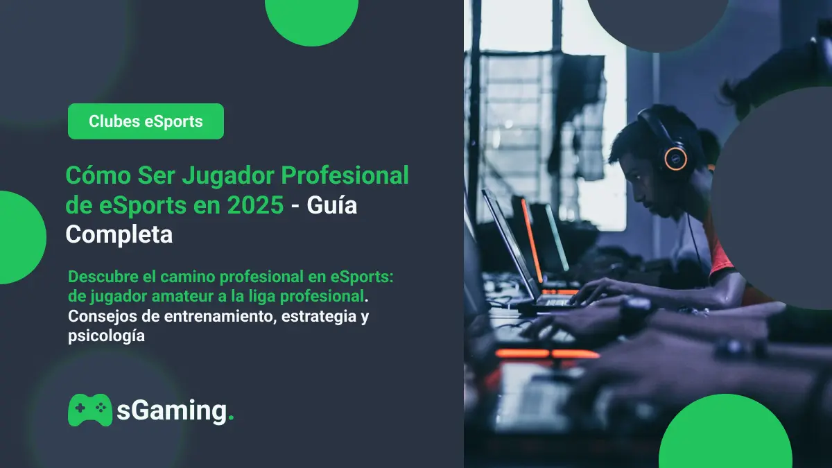 Imagen destacada del artículo Cómo Ser Jugador Profesional de eSports en 2025