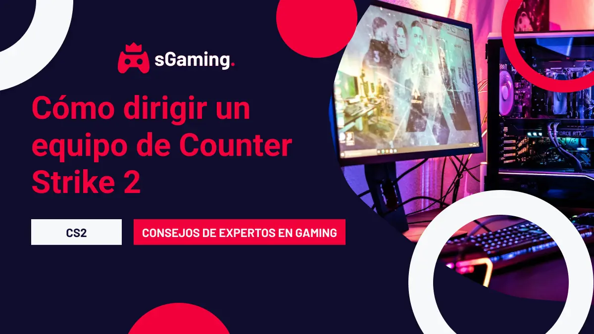 Imagen destacada del artículo Cómo dirigir un equipo de Counter Strike 2