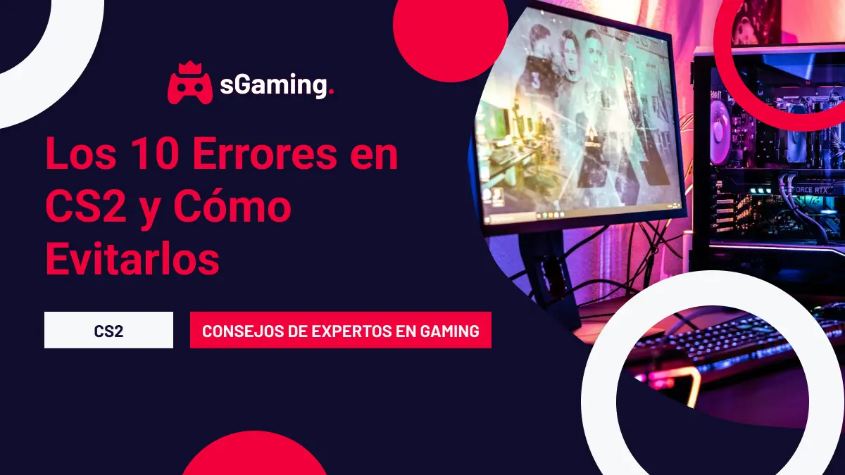 Imagen destacada del artículo Los 10 Errores en CS2 y Cómo Evitarlos
