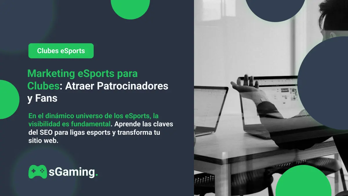 Imagen destacada del articulo Marketing eSports para Clubes: Atraer Patrocinadores y Fans