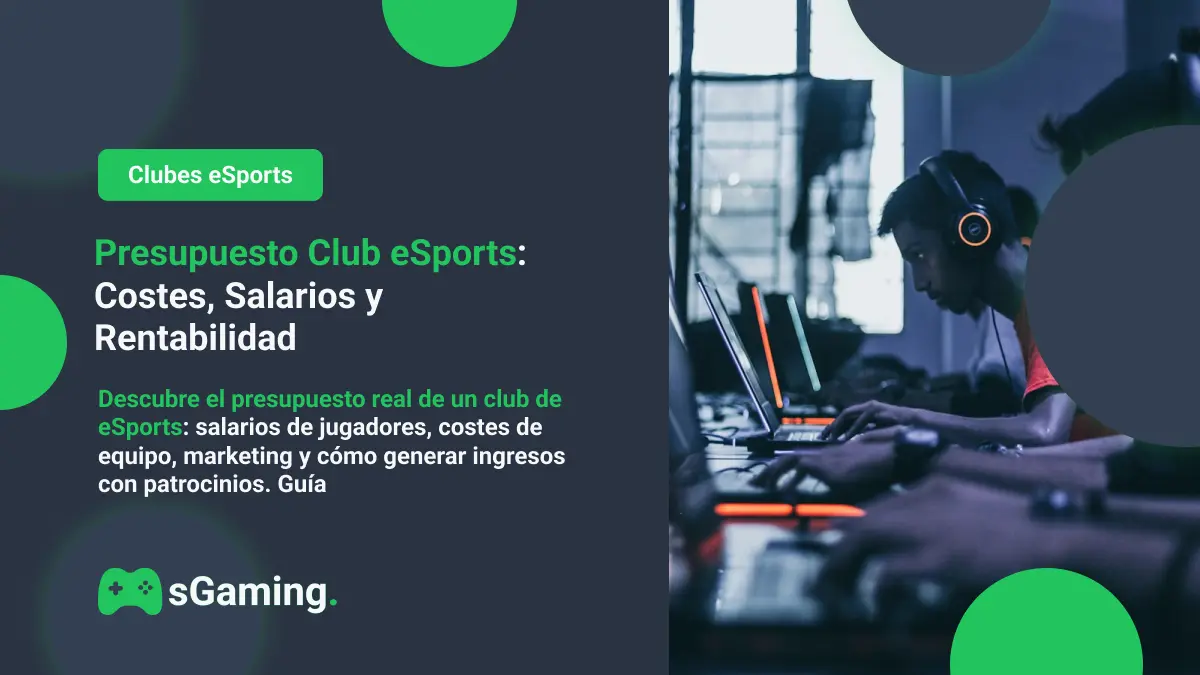 Imagen destacada del articulo Presupuesto Club eSports: Costes, Salarios y Rentabilidad