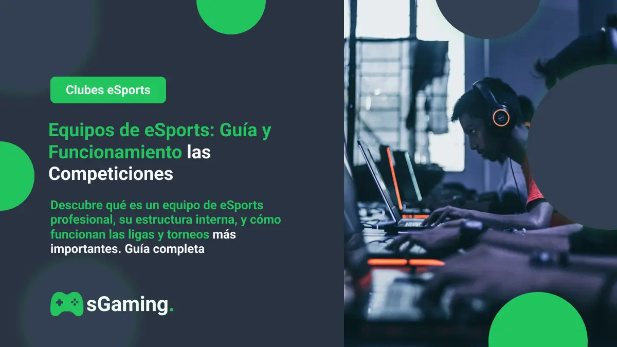 Imagen destacada del artículo Equipos de eSports: Guía y Funcionamiento las Competiciones