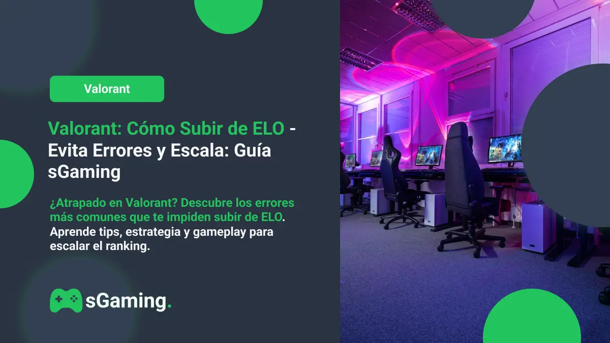 Imagen destacada del artículo Valorant: Cómo Subir de ELO - Evita Errores y Escala