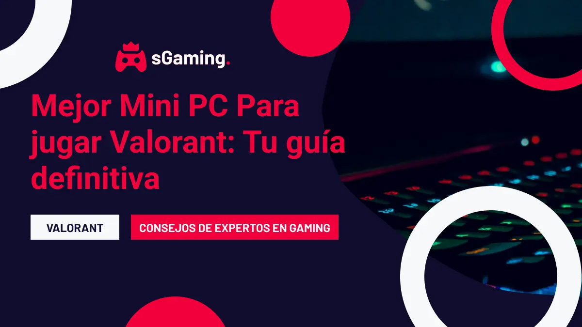Imagen destacada del artículo Mejor Mini PC Para jugar Valorant: Tu guía definitiva